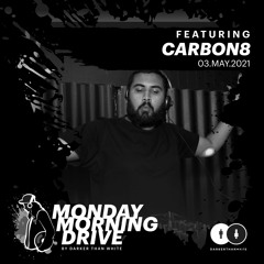 Carbon8 - Monday Morning Drive 03 - 05 - 2021