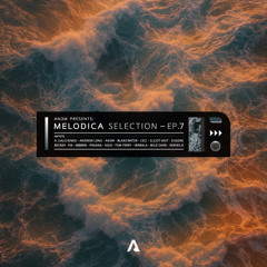 AN3M Presents: Melodica Selection - EP.7 (PRAANA, Tom Ferry, 16BL,Wild Dark, Eugene Becker, SOLR...)