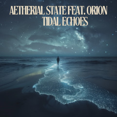 Aetherial State feat. Orion Venn – Tidal Echoes