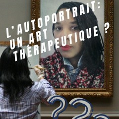 #10 - L’AUTOPORTRAIT : un Art Thérapeutique ? ( Partie 1 )