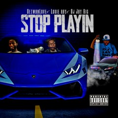 Stop Playin' (with Louie Ray & Detwan Love)(Official Audio)