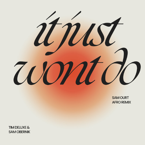 Tim Deluxe & Sam Obernik - It Just Won't Do (Sam Ourt Afro Remix)