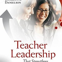 [Read] EPUB KINDLE PDF EBOOK Teacher Leadership That Strengthens Professional Practice by  Charlotte