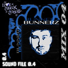 BUNNERZ - LOVE SHACK SOUND FILE 0.4