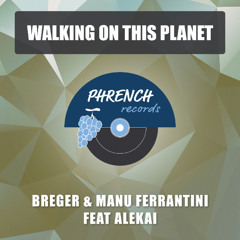 Breger & Manu Ferrantini feat Alekai - Walking On This Planet (Manu Steps Liquid)