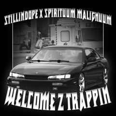 STILLINDOPE, SPIRITUUM MALIGNUM - WELCOME 2 TRAPPIN MIXX