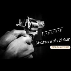 LaMatrak x Dj Straïk - Shatta With Di Gun (2021)