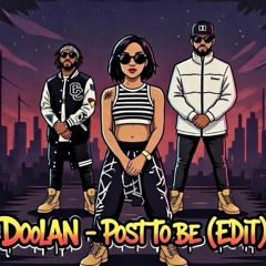 Doolan - Post To Be (Edit)