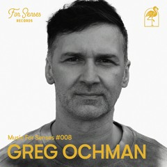 MUSIC FOR SENSES PODCAST #008 || GREG OCHMAN