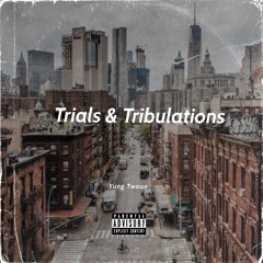 Yung Twuan - Trials & Tribulations (Prod. ZireTM)