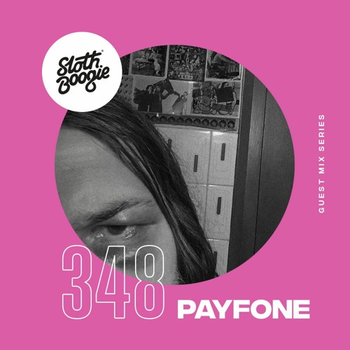 SlothBoogie Guestmix #348 - PAYFONE