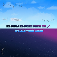 Daydreams / Reality