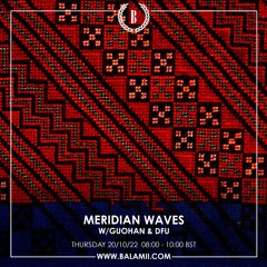 Meridian Waves w/Guohan & DFU - October 2022