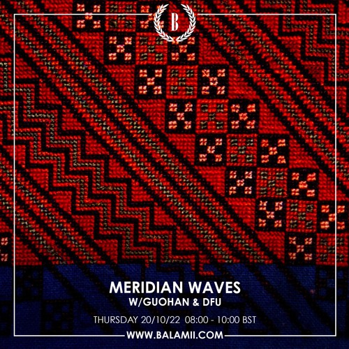 Meridian Waves w/Guohan & DFU - October 2022