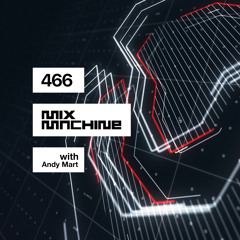 Mix Machine 466 w/ Andy Mart