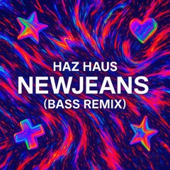 NEW JEANS (BASS REMIX) - HAZ HAUS