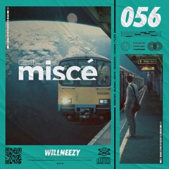 Misce 056- Willneezy