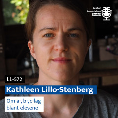 LL-572: Kathleen Lillo-Stenberg om a-, b-, og c-lag blant elevene