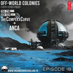 Off-World Colonies Ep. 18 | The Underground Lair Radio | ANCA 2nd hour guest mix 05.30.25