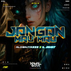 JANGAN MAU MAU ( KM X ALDISNJYA333 X IL JAHAT ) #SUPDUPEREXPRESS!!