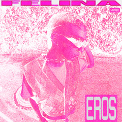 FELINA #10: EROS