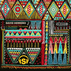 DAVID HERRERO - THE PRESENT, THE FUTURE (JESUS MONTANEZ REWORK)