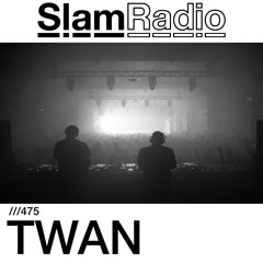 #SlamRadio - 475 - TWAN