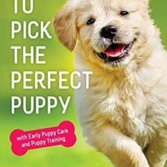 READ KINDLE 📙 How to Pick The Perfect Puppy: With Early Puppy Care and Puppy Trainin