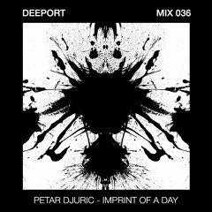 Deeport MIX036 - Petar Djuric - Imprint Of A Day