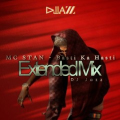 Mc Stan - Basti Ka Hasti ( Extended Mix ) DJ Jazz