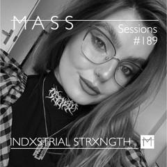 MASS Sessions #189 | INDXSTRIAL STRXNGTH