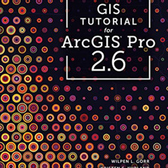 VIEW KINDLE 📂 GIS Tutorial for ArcGIS Pro 2.6 (GIS Tutorials) by  Wilpen L. Gorr &