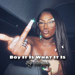 Boy It Is What It Is