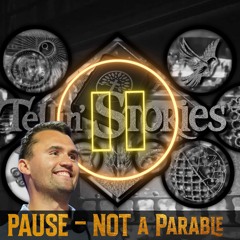 PAUSE - NOT A PARABLE