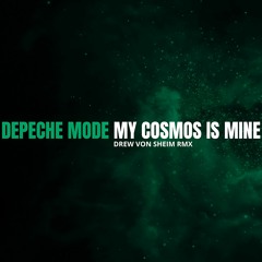Depeche Mode - My Cosmos Is Mine (Drew Von Sheim RMX)