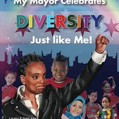 Read [PDF EBOOK EPUB KINDLE] My Mayor Celebrates Diversity Just Like Me! by  Mrs. Lat