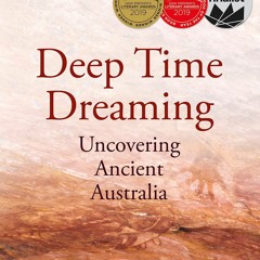❤ PDF Read Online ⚡ Deep Time Dreaming: Uncovering Ancient Australia i