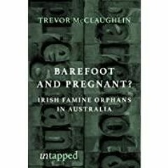(Read)~ Barefoot and pregnant?: Irish famine orphans in Australia