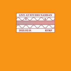 Live at Studio Namsan : RTRP (February 2021)