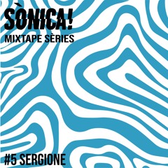 Sònica! Mixtape Sèries #5: Sergione