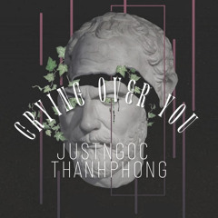 Crying Over You ( JustNgoc x ThanhPhong Remix )| FREE DOWNLOAD |
