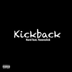 Nard - Kickback (feat. Yeeenslick)