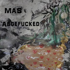 MAS - Abgefucked