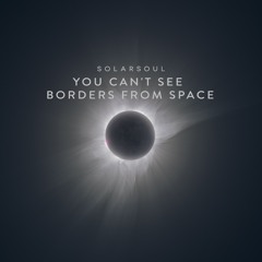 Solarsoul - You Can't See Borders From Space
