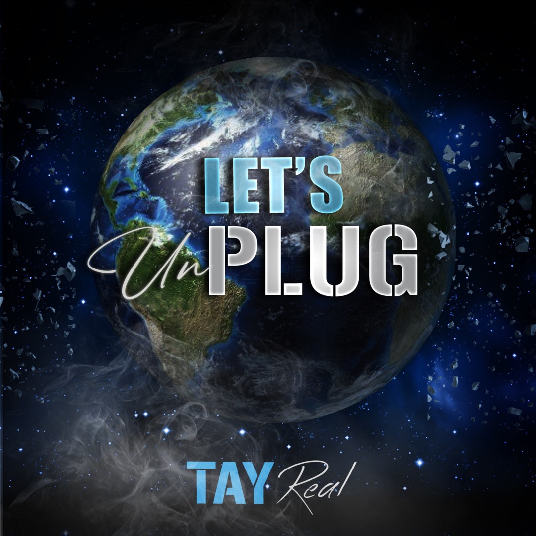 Stream Let's Unplug by Tay Real | Listen online for free on SoundCloud