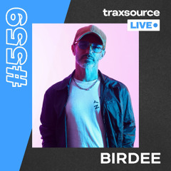 Traxsource LIVE! #559 Birdee