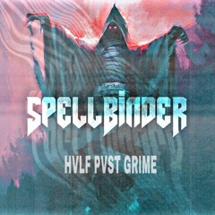 HVLF PVST GRIME - SPELLBINDER (500 FOLLOWERS FREEBIE <3)