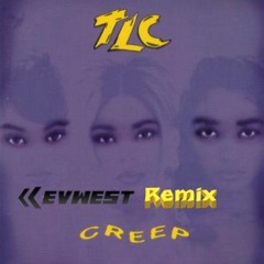 TLC - Creep (KevWest Remix)