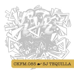 CKFM.085 - SJ Tequilla
