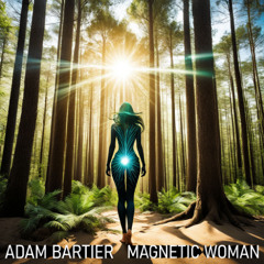 Adam Bartier - Magnetic Woman ( Orginal Mix )